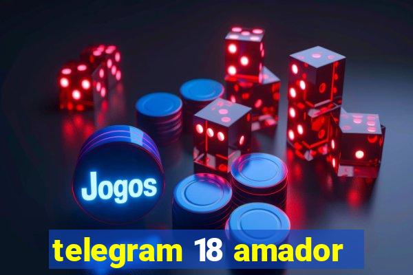 telegram 18 amador